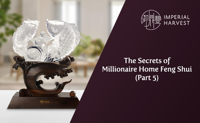 The Secrets of Millionaire Home Feng Shui (Part 5)