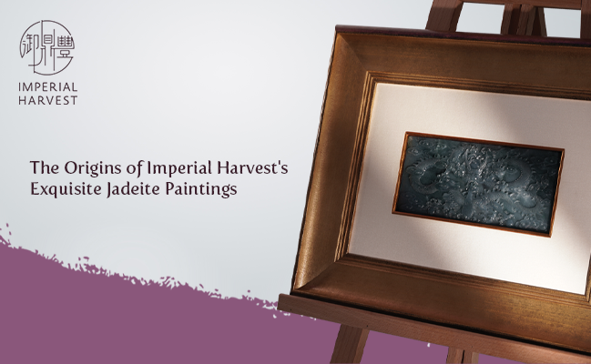 The Origins of Imperial Harvest’s Exquisite Jadeite Paintings