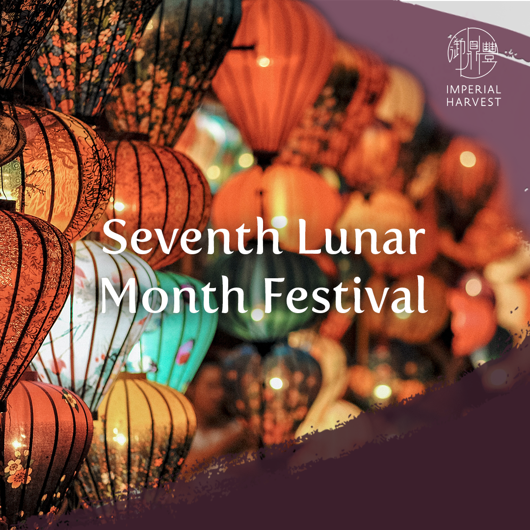 The Significance of Seventh Lunar Month - Imperial Harvest