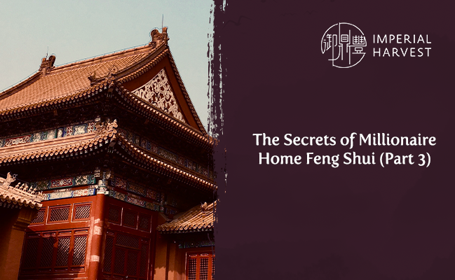 The Secrets of Millionaire Home Feng Shui (Part 3)