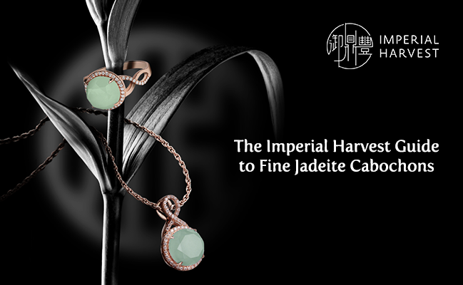 The Imperial Harvest Guide to Fine Jadeite Cabochons