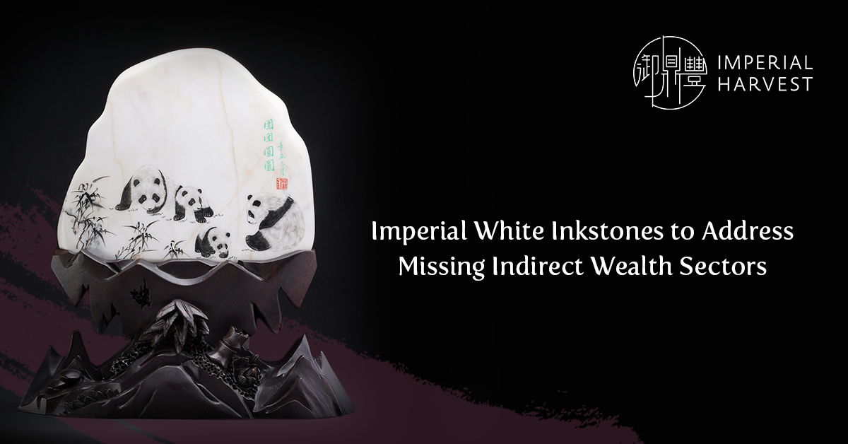 Imperial White Inkstones to Address Missing Indirect Wealth Sectors