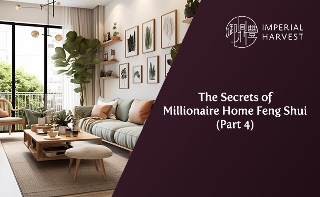 The Secrets of Millionaire Home Feng Shui (Part 4)